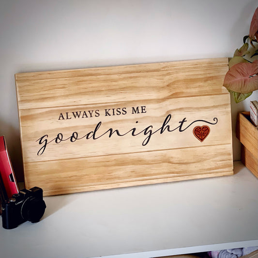 "Always Kiss Me Goodnight" Wooden Sign - Small
